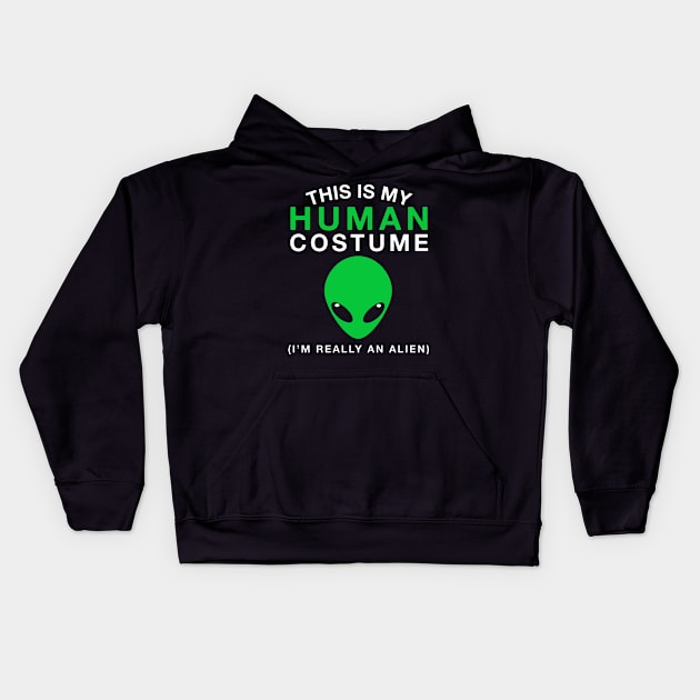 This is My Human Costume I'm Really An Alien Kids Hoodie by mintipap